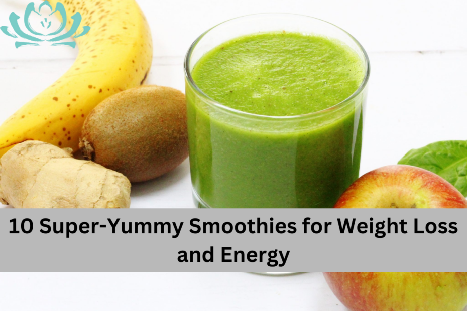 10 Super-Yummy Smoothies for Weight Loss and Energy