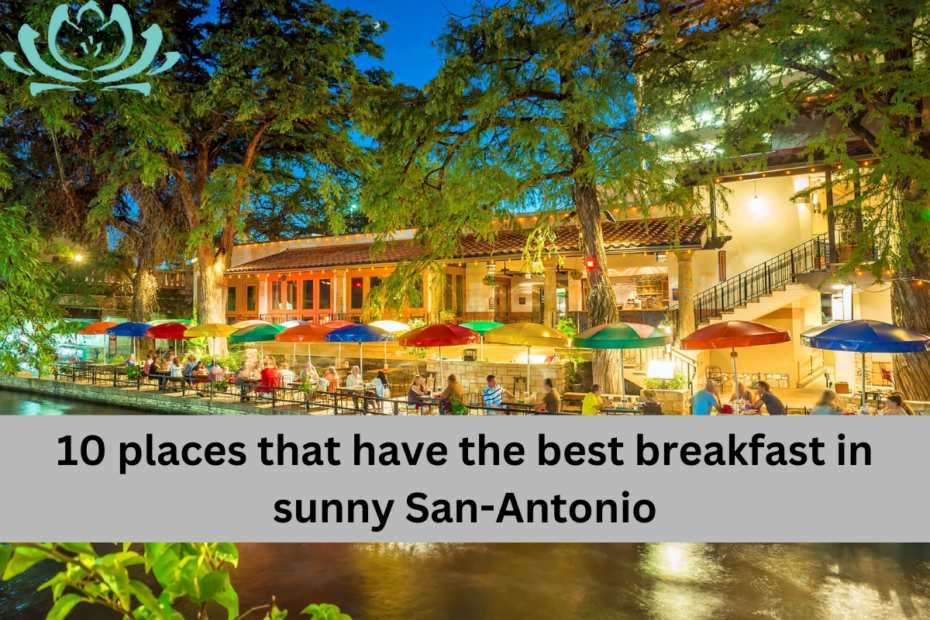 10 places that have the best breakfast in sunny San-Antonio