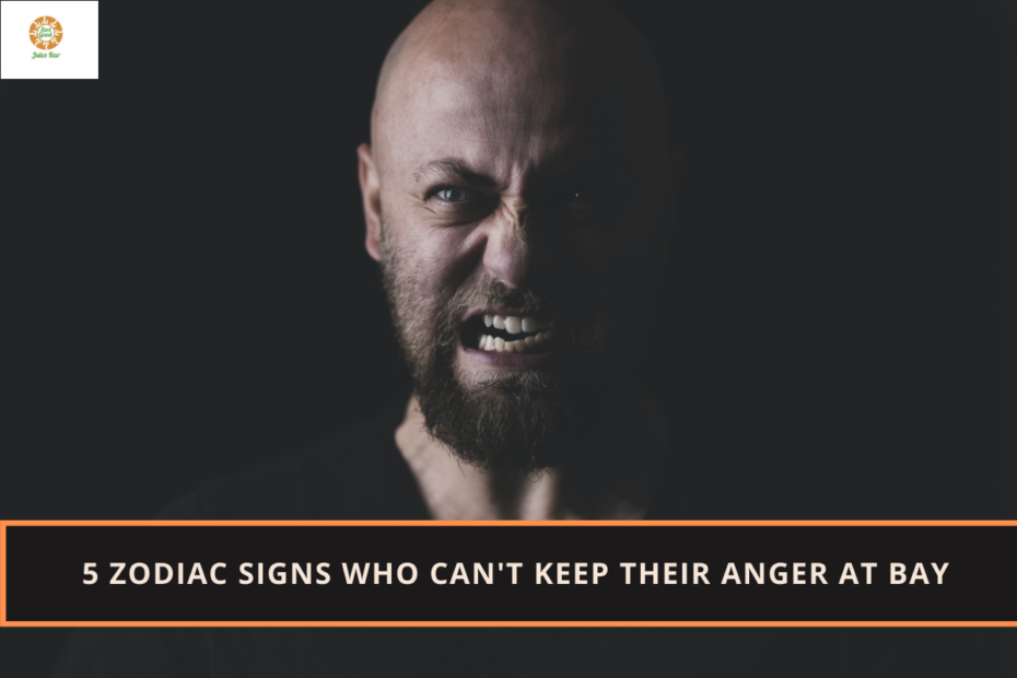5 Zodiac Signs Who Can't Keep Their Anger at Bay