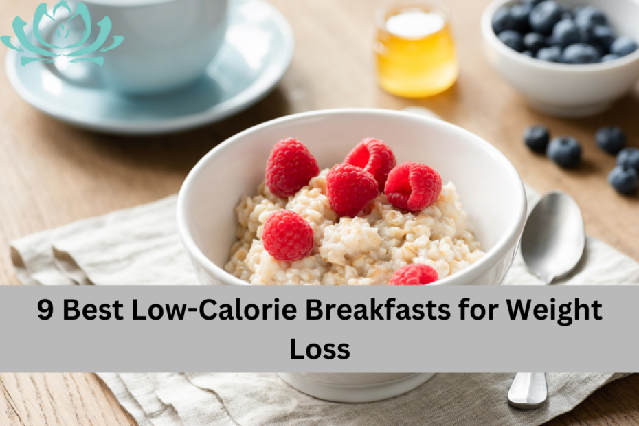 9 Best Low-Calorie Breakfasts for Weight Loss