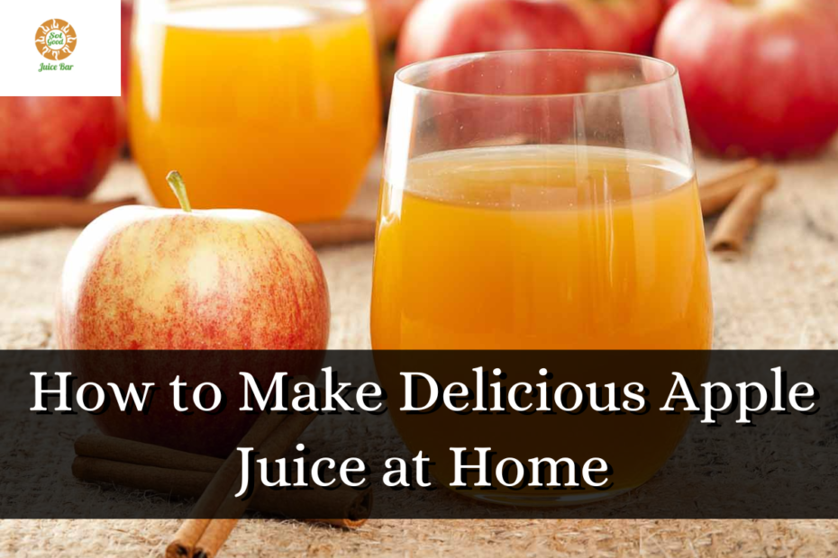 How to Make Delicious Apple Juice at Home