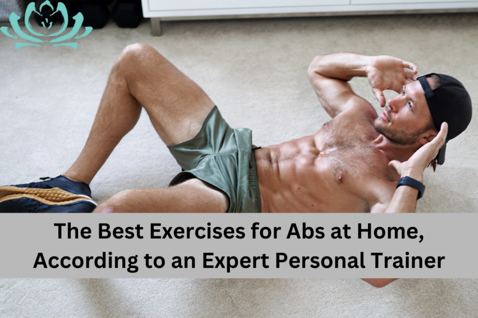 The Best Exercises for Abs at Home, According to an Expert Personal Trainer