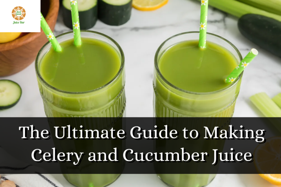 The Ultimate Guide to Making Celery and Cucumber Juice