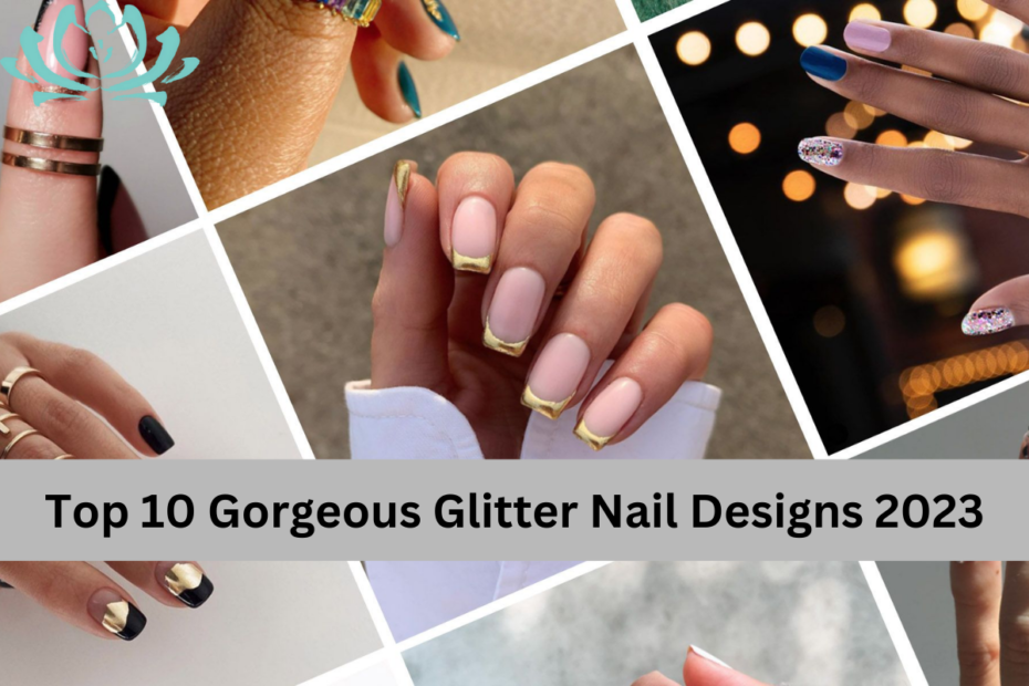 Top 10 Gorgeous Glitter Nail Designs 2023
